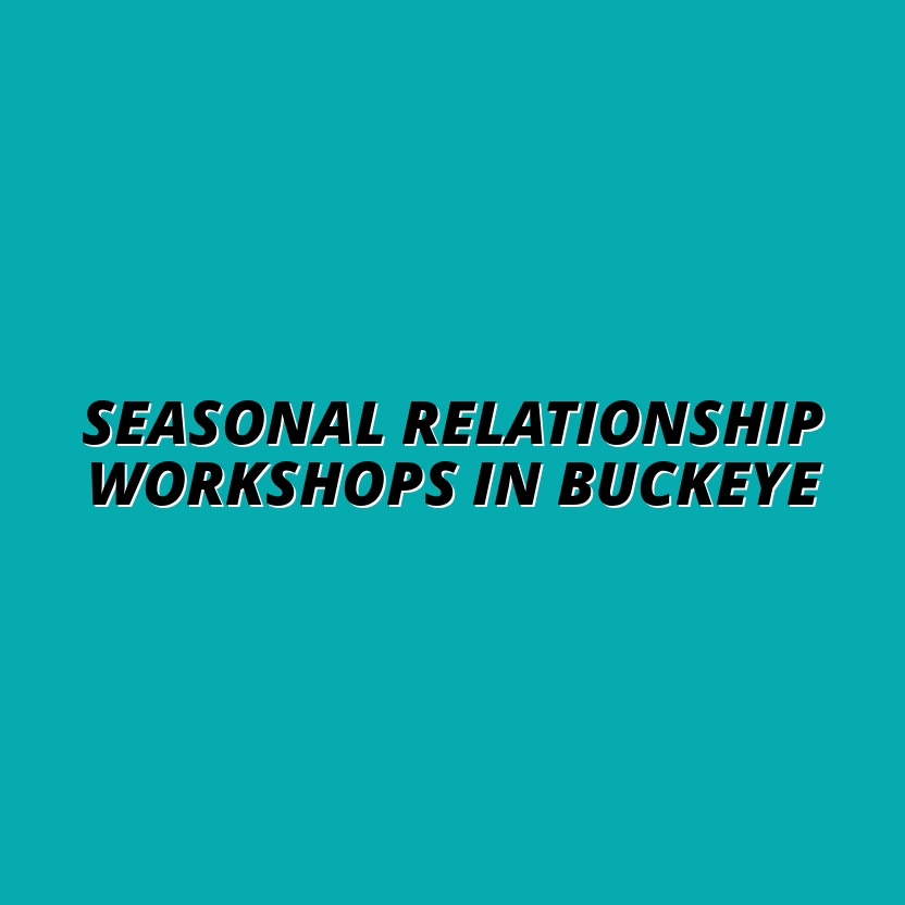 Seasonal Relationship Workshops in Buckeye